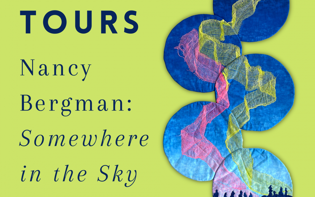 Upcoming Guided Tours of Nancy Bergman: Somewhere in the Sky
