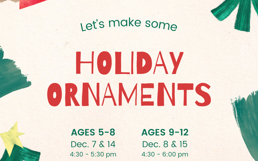 Upcoming Holiday Ornament Workshops for Children & Youth!