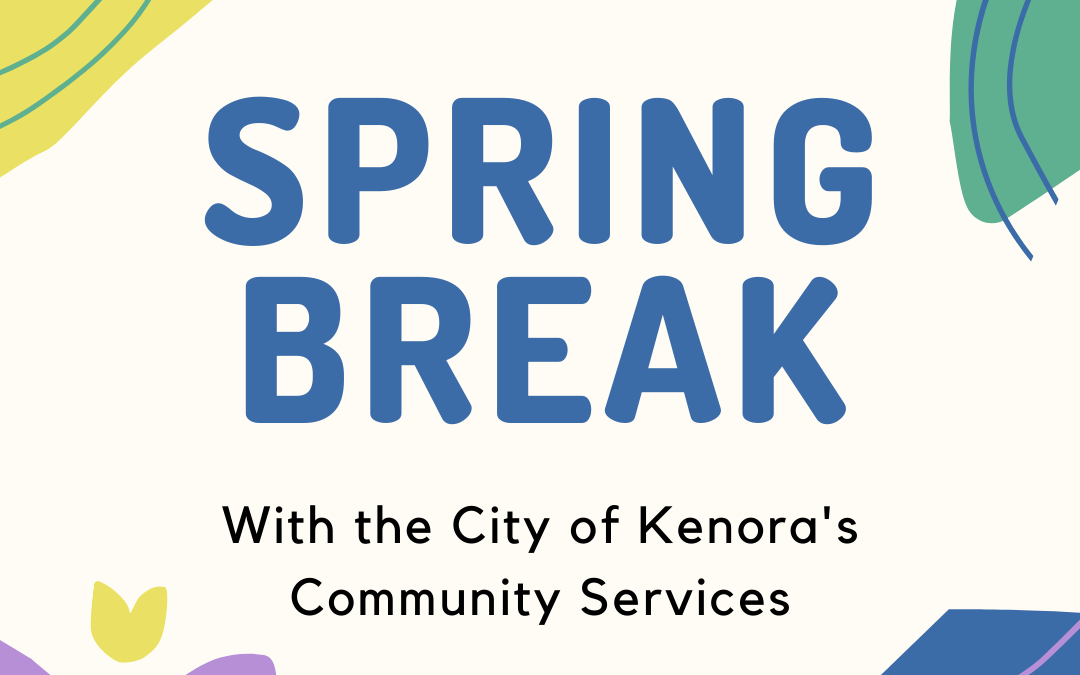 Spring Break with the City of Kenora’s Community Services