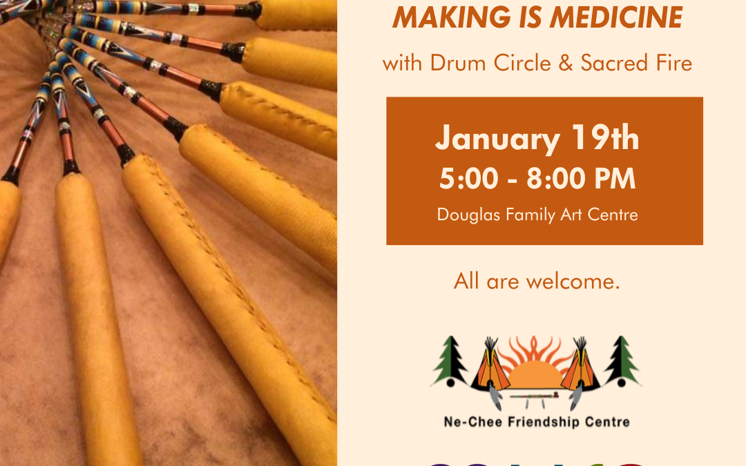 Closing Reception for Piitwewetam: Making is Medicine, with Drum Circle & Sacred Fire