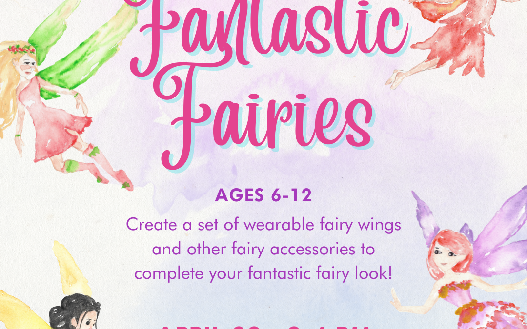 Fantastic Fairies (ages 6-12)